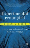 Experimentul renuntarii | Michael A. Singer