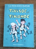 Tivisoc si Tivismoc - C. S. Nicolaescu Plopsor , 1987 / R8P5S, Alta editura