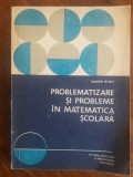 Problematizare si probleme in matematica scoalara - Eugen Rusu / R2P2F, Alta editura