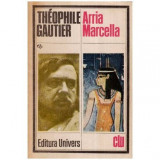 Theophile Gautier - Arria Marcella. O noapte a Cleopatrei. Regele Candaule. Romanul unei mumii - 113771
