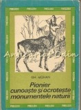 Pionier Cunoaste si Ocroteste Monumentele Naturii - Gh. Mohan, Editura Didactica, Bucuresti 1971, Carte Cultura Generala