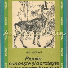 Pionier Cunoaste Si Ocroteste Monumentele Naturii - Gh. Mohan