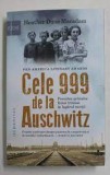 Cele 999 de la Auschwitz. Povestea primelor femei trimise in lagarul mortii - Heather Dune Macadam