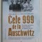 Cele 999 de la Auschwitz. Povestea primelor femei trimise in lagarul mortii - Heather Dune Macadam