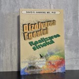 David R. Hawkins - Dizolvarea egoului. Realizarea sinelui. Considerații pe marginea &icirc;nvățăturilor lui David R. Hawkins