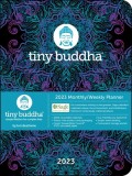 Tiny Buddha 12-Month 2023 Monthly/Weekly Planner Calendar: Simple Wisdom for Complex Lives
