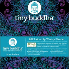Tiny Buddha 12-Month 2023 Monthly/Weekly Planner Calendar: Simple Wisdom for Complex Lives