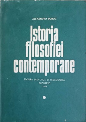 ISTORIA FILOSOFIEI CONTEMPORANE-ALEXANDRU BOBOC foto