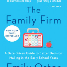 The Family Firm: A Data-Driven Guide to Better Decision Making in the Early School Years