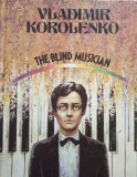 Vladimir Korolenko - The blind musician (Editia: 1987)