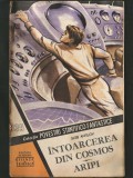 135 - &Icirc;NTOARCEREA DIN COSMOS / ARIPI - GLEB ANFILOV - COLECȚIA POVESTIRI ȘTIINȚIFICO-FANTASTICE CPSF