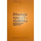 V. Ionut - Tehnologia repararii si fiabilitatea utilajului agricol (Editia: 1982)