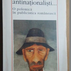 Nationalisti, antinationalisti...O polemica in publicistica romaneasca- Gabriel Andreescu