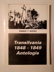 Vasile T. Suciu - Transilvania 1848-1849 - antologie