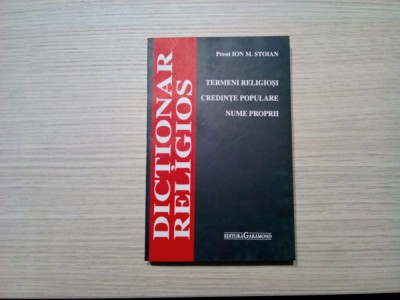 DICTIONAR RELIGIOS - Ion M. Stoian - Editura Garamond, 2007, 357 p. foto
