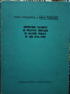 Mihai Popovici - Repertoriu alfabetic de practica judiciara in materie penala pe anii 1976 - 1980 foto