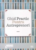 GHID PRACTIC PENTRU ANTREPRENORI-D. CRETU, F. DANILIUC SI COLAB.-360970