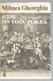 Scene Din Viata Publica - Mihnea Gheorghiu - Tiraj: 4140 Exemplare