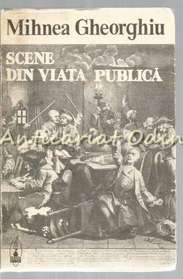 Scene Din Viata Publica - Mihnea Gheorghiu - Tiraj: 4140 Exemplare foto