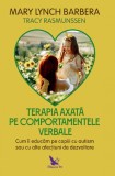 Cumpara ieftin Terapia Axata Pe Comportamentele Verbale ,Mary Lynch Barbera - Editura For You