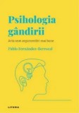 Psihologia gandirii. Arta unei argumentari mai bune/Pablo Fernandez-Berrocal