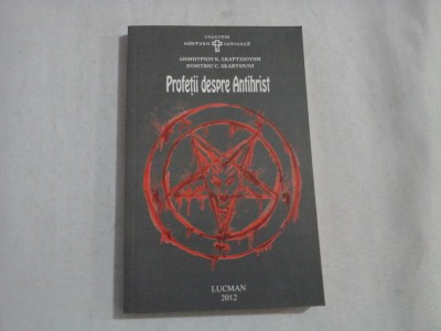 Profetii despre Antihrist - Dimitriu C. SKARTSIUNI foto