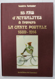 25 ANS D&#039; ACTUALITES A TRAVERS LA CARTE POSTALE 1889 -1914 par BEATRIX FORISSIER , 1976