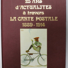 25 ANS D' ACTUALITES A TRAVERS LA CARTE POSTALE 1889 -1914 par BEATRIX FORISSIER , 1976