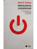 John P. Kotter - Matsushita leadership (Editia: 2015)