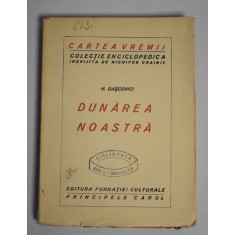 Dunărea noastră - N. Dașcovici / Cartea Vremii - colecție enciclopedică &icirc;ngrijită de Nichifor Crainic - interbelică