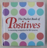 THE POCKET BOOK OF POSITIVES - A REASSURING COMPANION FOR LIFE&#039; S JOURNEY , 2014