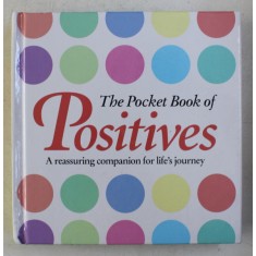 THE POCKET BOOK OF POSITIVES - A REASSURING COMPANION FOR LIFE&#039; S JOURNEY , 2014