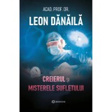 Creierul si misterele sufletului - Leon Danaila, Bookzone