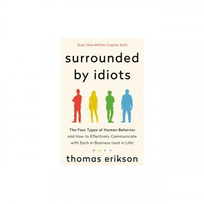 Surrounded by Idiots: The Four Types of Human Behavior and How to Effectively Communicate with Each in Business (and in Life) foto