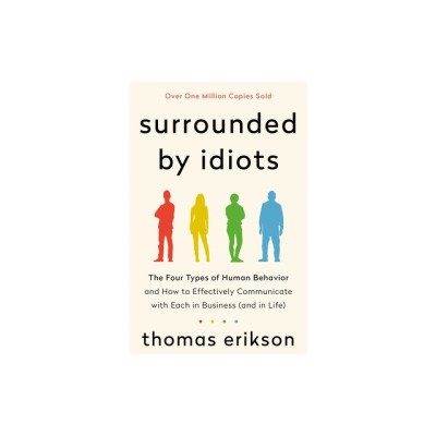 Surrounded by Idiots: The Four Types of Human Behavior and How to Effectively Communicate with Each in Business (and in Life) foto