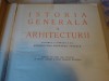 Istoria generala a arhitecturii - vol 1 , partea I-a si-a II-a- 1961