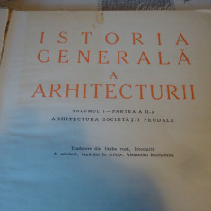 Istoria generala a arhitecturii - vol 1 , partea I-a si-a II-a- 1961