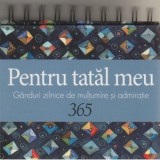 Calendarul 365 - Pentru tatal meu