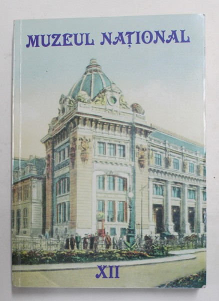 MUZEUL NATIONAL , VOLUMUL XII , 2000