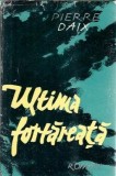 Cumpara ieftin Ultima fortareata (editura Politica) - Pierre Daix
