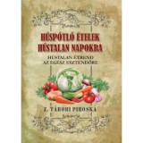 H&uacute;sp&oacute;tl&oacute; &eacute;telek h&uacute;stalan napokra - H&uacute;stalan &eacute;trend az eg&eacute;sz esztendőre - Z. T&aacute;bori Piroska