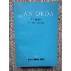 Jan Drda - Oraselul de pe coline