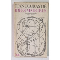 IDEES MAJEURES - POUR UN HUMANISME DE LA SOCIETE SCIENTIFIQUE par JEAN FOURASTIE , 1971 *MINIMA UZURA