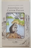 POVESTIRI DIN PADUREA VERDE , AVENTURILE LUI CASTOR PAGAIE de THORNTON W. BURGESS , 2025