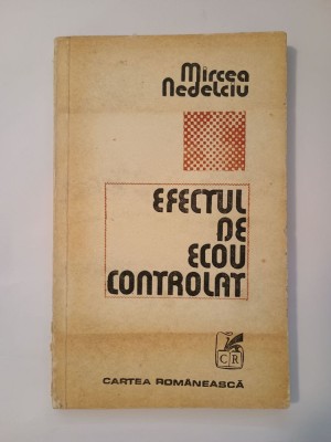 Mircea Nedelciu - Efectul de ecou controlat (1981) foto