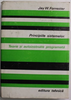 Jay W. Forrester - Principiile Sistemelor. Teorie si Autoinstruire Programata foto