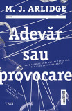 Adevar Sau Provocare, M.J. Arlidge - Editura Trei