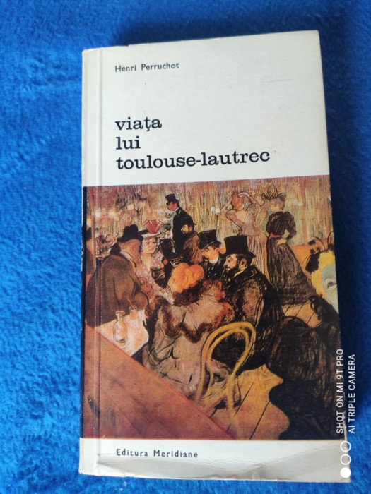 HENRI PERRUCHOT: VIATA LUI TOULOUSE-LAUTREC