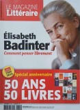 Le Magazine Litteraire. Decembre 2016. Elisabeth Badinter. Comment penser librement