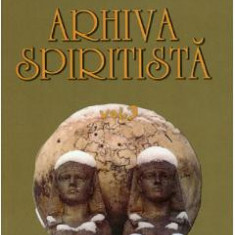 Arhiva spiritista Vol.3 - B.P. Hasdeu